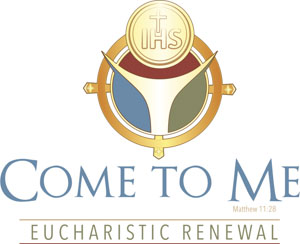 Come To Me | Eucharistic Renewal